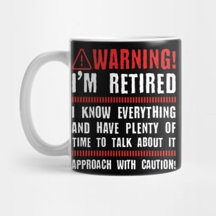 Retirement - Warning I'm Retired I Know Everything Mug